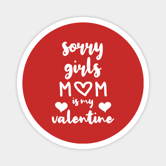 Sorry Girls Mom Is My Valentine Magnet by family.d